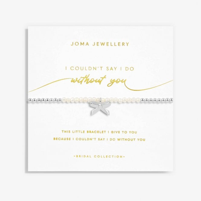 Joma Bridal Pearl Bracelet 'I couldn't Say I Do Without You' 5724